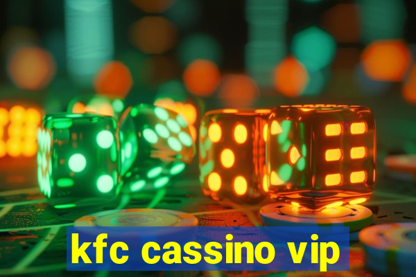 kfc cassino vip